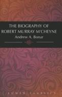 The Biography of Robert Murray M'Cheyne di Bonr Ndrew A edito da Lumen Christian Products