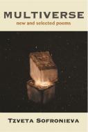 Multiverse: New and Selected Poems di Tzveta Sofronieva edito da WHITE PINE PRESS