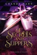 Of Secrets And Slippers di Chanda Hahn edito da Neverwood Press