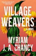 Village Weavers di Myriam J. A. Chancy edito da TIN HOUSE BOOKS