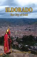 Eldorado The City of Gold di L. Norman Shurtliff edito da Telepub LLC