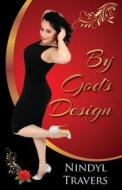 By God's Design di Nindyl Travers edito da Createspace Independent Publishing Platform