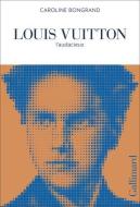 LOUIS VUITTON di Caroline Bongrand edito da ACC ART BOOKS