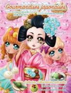 Gourmandises Japonaises: Sweet Japanese Sweets di Rosalys edito da Univers Partages Editions