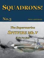 The Supermarine Spitfire Mk. V in the Far East di Phil H. Listemann edito da PHILEDITION