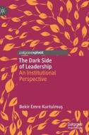 The Dark Side of Leadership di Bekir Emre Kurtulmus edito da Springer-Verlag GmbH
