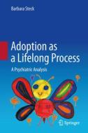 Adoption As A Lifelong Process di Barbara Steck edito da Springer International Publishing AG