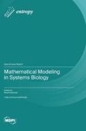 Mathematical Modeling in Systems Biology edito da MDPI AG