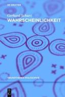 Wahrscheinlichkeit di Gerhard Schurz edito da Walter de Gruyter