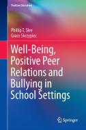 Well-Being and Positive Peer Relations in School Settings di Phillip T. Slee, Grace Skrzypiec edito da Springer-Verlag GmbH