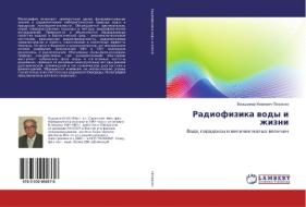 Radiofizika vody i zhizni di Vol'demar Ivanovich Petrosyan edito da LAP Lambert Academic Publishing