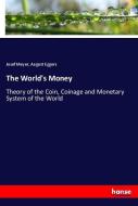 The World's Money di Josef Meyer, August Eggers edito da hansebooks