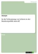 Ist die Verbeamtung von Lehrern in der Bundesrepublik sinnvoll? di Anonym edito da GRIN Verlag