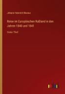 Reise im Europäischen Rußland in den Jahren 1840 und 1841 di Johann Heinrich Blasius edito da Outlook Verlag