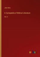 A Cyclopædia of Biblical Literature di John Kitto edito da Outlook Verlag