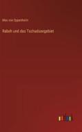 Rabeh und das Tschadseegebiet di Max Von Oppenheim edito da Outlook Verlag