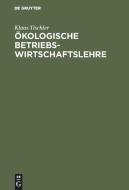 Ökologische Betriebswirtschaftslehre di Klaus Tischler edito da De Gruyter Oldenbourg