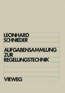 Aufgabensammlung zur Regelungstechnik di Werner Leonhard, Eckehard Schnieder edito da Vieweg+Teubner Verlag