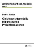 Gleichgewichtsmodelle mit unscharfen Preisinformationen di Daniel Stubbe edito da Lang, Peter GmbH