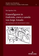 Frauenfiguren in Gabriela, cravo e canela von Jorge Amado di Brit Sperber-Fels edito da Peter Lang