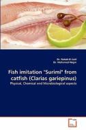 Fish imitation "Surimi" from catfish (Clarias gariepinus) di Dr. Rabab El-Said, Dr. Mohamed Negm edito da VDM Verlag