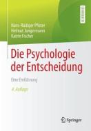 Die Psychologie der Entscheidung di Hans-Rüdiger Pfister, Helmut Jungermann, Katrin Fischer edito da Springer-Verlag GmbH