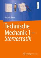 Technische Mechanik 1 - Stereostatik di Andreas Huber edito da Springer-Verlag GmbH