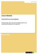 Data-Driven Journalism di Ivonne Wüsthof edito da GRIN Verlag