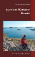 Segeln und Wandern in Kroatien di Elke Clemenz, Gerhard Clemenz edito da Books on Demand