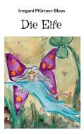 Die Elfe di Irmgard Pfürtner-Bloos edito da Books on Demand