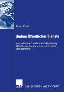 Umbau Öffentlicher Dienste di Rainer Koch edito da Deutscher Universitätsverlag