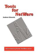 Tools for NetWare di Andrew Edwards edito da Books on Demand