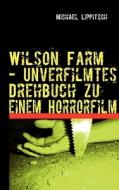 Wilson Farm - Unverfilmtes Drehbuch Zu Einem Horrorfilm di Michael Lippitsch edito da Books On Demand