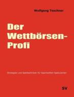 Der Wettbörsen-Profi di Wolfgang Teschner edito da Books on Demand