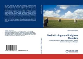 Media Ecology and Religious Pluralism di Marinus Iwuchukwu edito da LAP Lambert Acad. Publ.