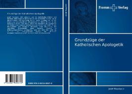 Grundzüge der Katholischen Apologetik di Josef Mausbach edito da Fromm Verlag