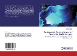 Design and Development of Semantic Web Services di Rabia Arshad, Amjad Farooq edito da LAP Lambert Academic Publishing