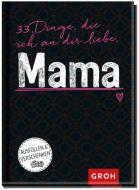 33 Dinge, die ich an dir liebe, Mama edito da Groh Verlag