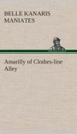Amarilly of Clothes-line Alley di Belle Kanaris Maniates edito da TREDITION CLASSICS