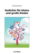 Gedichte F R Kleine Und Gro E Kinder di Lothar Bernards edito da Novum Publishing