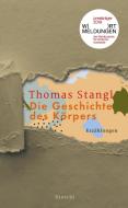 Die Geschichte des Körpers di Thomas Stangl edito da Literaturverlag Droschl