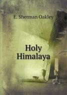 Holy Himalaya di E Sherman Oakley edito da Book On Demand Ltd.