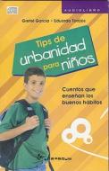 Tips de Urbanidad Para Ninos: Cuentos Que Ensenan los Buenos Habitos di Grettel Garcia, Eduardo Torrijos edito da Audiolibro
