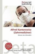 Alfred Kantorowicz (Zahnmediziner) edito da Betascript Publishing
