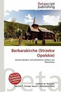 Barbarakirche (Strzelce Opolskie) edito da Betascript Publishing