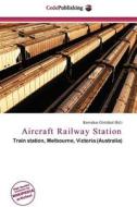 Aircraft Railway Station edito da Cede Publishing