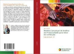 Modelo Conceitual de Análise de Produtividade para Setor de confecção di Alini Cavichioli edito da Novas Edições Acadêmicas