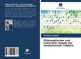 Philosophischer Und Kultureller Aspekt Der Musikalischen Folklore di Lyubov Sarayeva Lyubov edito da KS OmniScriptum Publishing