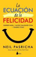 La Ecuacion de la Felicidad di Neil Pasricha edito da EDIT SIRIO