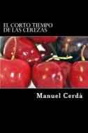 El Corto Tiempo de Las Cerezas di Manuel Cerda edito da Eda